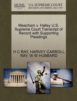 Paperback Meacham V. Halley U.S. Supreme Court Transcript of Record with Supporting Pleadings Book