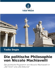 Die politische Philosophie von Niccolo Machiavelli (German Edition)