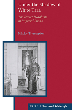 Hardcover Under the Shadow of White Tara: Buriat Buddhists in Imperial Russia Book