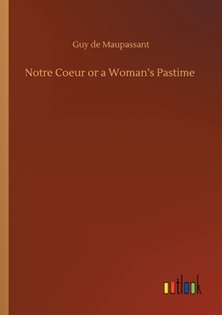 Paperback Notre Coeur or a Woman's Pastime Book