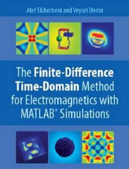 Hardcover The Finite Difference Time Domain Method for Electromagnetics: With MATLAB Simulations Book