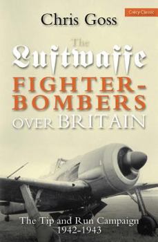 Paperback Luftwaffe Fighter-Bombers Over Britain: The Tip and Run Campaign, 1942-1943 Book