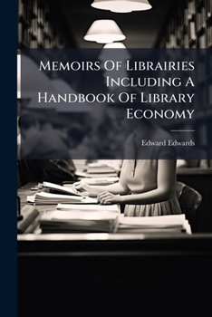 Paperback Memoirs Of Librairies Including A Handbook Of Library Economy Book