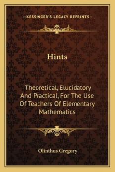 Paperback Hints: Theoretical, Elucidatory And Practical, For The Use Of Teachers Of Elementary Mathematics Book