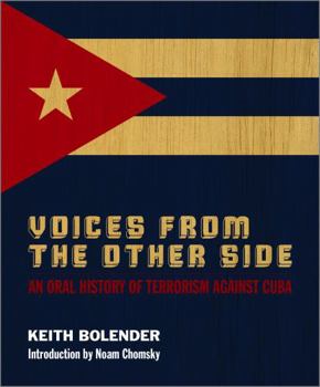 Voices From the Other Side: An Oral History of Terrorism Against Cuba