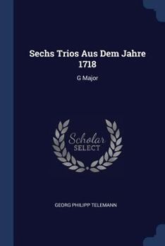 Paperback Sechs Trios Aus Dem Jahre 1718: G Major Book