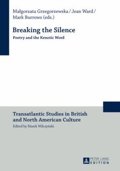 Hardcover Breaking the Silence: Poetry and the Kenotic Word Book