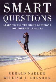 Hardcover Smart Questions: Learn to Ask the Right Questions for Powerful Results Book