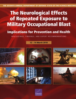 Paperback The Neurological Effects of Repeated Exposure to Military Occupational Blast: Implications for Prevention and Health: Proceedings, Findings, and Exper Book