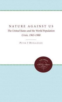 Hardcover Nature Against Us: The United States and the World Population Crisis, 1965-1980 Book