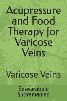 Paperback Acupressure and Food Therapy for Varicose Veins: Varicose Veins Book