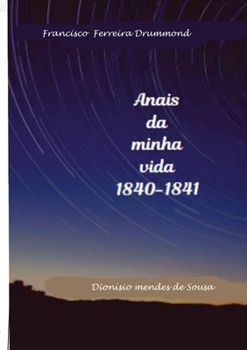 Paperback Francisco Ferreira Drummond- Os Anais da minha vida-1840-1841 [Portuguese] Book