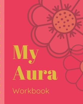 My Aura Workbook: Energy Healers | Reiki Practitioners | Divine | body Vibrations | Healing Hands | Color | Chakra | Outline Body Aura | Grounding | Magical | Vibe Scale