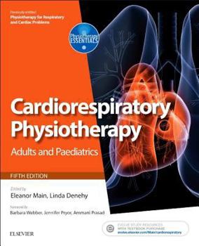 Paperback Cardiorespiratory Physiotherapy: Adults and Paediatrics: formerly Physiotherapy for Respiratory and Cardiac Problems (Physiotherapy Essentials) Book