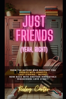 Paperback Just Friends (Yeah, Right): A Highschool Romcom Book