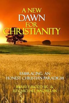 Paperback A New Dawn for Christianity: Embracing an Honest Christian Paradigm Book