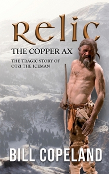 Hardcover Relic the Copper Ax: The Tragic Story of Otzi the Iceman Book