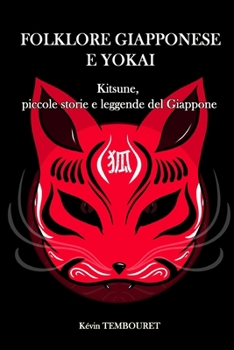 Paperback Folklore giapponese e Yokai: Kitsune, piccole storie e leggende del Giappone [Italian] Book