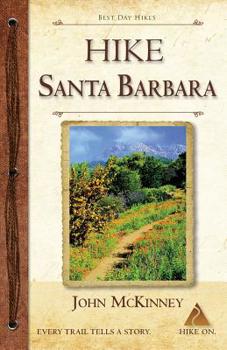 Paperback HIKE Santa Barbara: Best Day Hikes in the Canyons & Foothills, Beach Hikes, too! Book