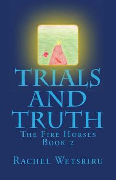 Trials and Truth - Book #2 of the Fire Horses