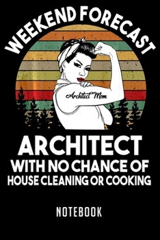 Notebook: Architect mom weekend forecast funny gift for mom notebook|6x9(100 pages)Blank Lined Paperback Journal For Student|Architect Notebook for ... Jounal|Architect Gifts| Composition Notebook