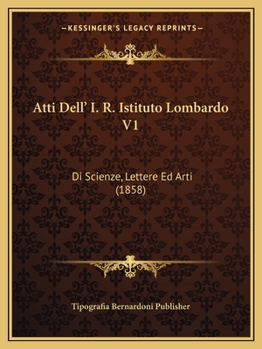 Paperback Atti Dell' I. R. Istituto Lombardo V1: Di Scienze, Lettere Ed Arti (1858) [Italian] Book