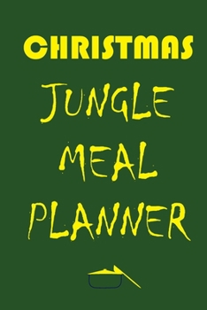 Paperback Christmas Jungle Meal Planner: Track And Plan Your Meals Weekly (Christmas Food Planner - Journal - Log - Calendar): 2019 Christmas monthly meal plan Book