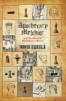 Apothecary Melchior and the Ghost of Rataskaevu Street - Book #2 of the Apteeker Melchior