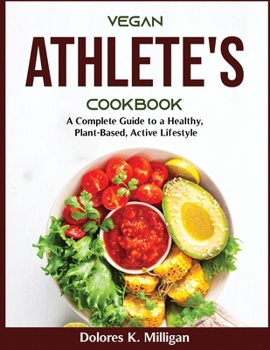 Paperback Vegan Athlete's Cookbook: A Complete Guide to a Healthy, Plant-Based, Active Lifestyle Book