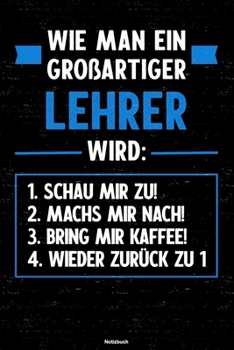 Paperback Wie man ein gro?artiger Lehrer wird: Notizbuch: Lehrer Journal DIN A5 liniert 120 Seiten Geschenk [German] Book