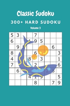 Paperback Classic Sudoku: 300+ Hard sudoku Volume 3 Book