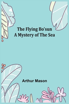 Paperback The Flying Bo'sun A Mystery of the Sea Book