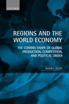 Paperback Regions and the World Economy: The Coming Shape of Global Production, Competition, and Political Order Book