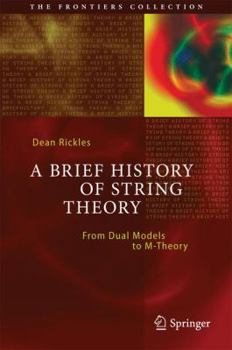 Hardcover A Brief History of String Theory: From Dual Models to M-Theory Book