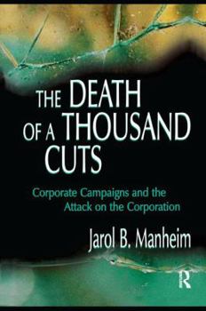 Paperback The Death of A Thousand Cuts: Corporate Campaigns and the Attack on the Corporation Book