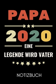 Papa 2020 Eine Legende Wird Vater Notizbuch: A5 Notizbuch PUNKTIERT als Geschenk zum Geburtstag f�r Papa Danke-buch F�r V�ter zum Vatertag sch�ne Geburtstagsgeschenkidee Journal Kalender