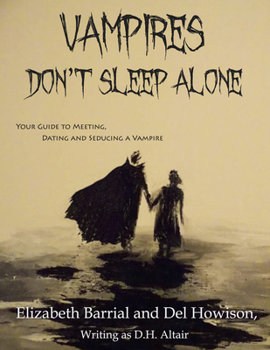 Paperback Vampires Don't Sleep Alone: Your Guide to Meeting, Dating and Seducing a Vampire Book