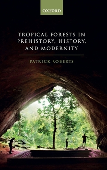 Hardcover Tropical Forests in Human Prehistory, History, and Modernity Book