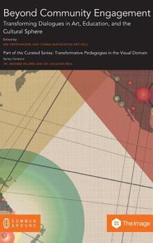 Beyond Community Engagement: Transforming Dialogues in Art, Education, and the Cultural Sphere