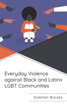 Paperback Everyday Violence Against Black and Latinx LGBT Communities Book