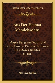 Paperback Aus Der Heimat Mendelssohns: Moses Benjamin Wulff Und Seine Familie, Die Nachkommen Des Moses Isserles (1900) [German] Book