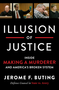 Hardcover Illusion of Justice: Inside Making a Murderer and America's Broken System Book