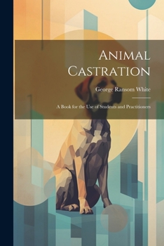 Paperback Animal Castration: A Book for the use of Students and Practitioners Book