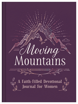 Hardcover Moving Mountains: A Faith-Filled Devotional Journal for Women Book