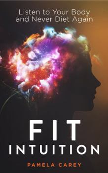 Paperback Fit Intuition: Listen to Your Body and Never Diet Again Book