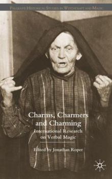 Charms, Charmers and Charming: International Research on Verbal Magic - Book  of the Palgrave Historical Studies in Witchcraft and Magic