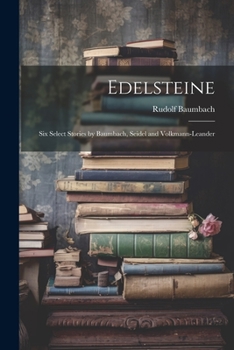 Paperback Edelsteine: Six Select Stories by Baumbach, Seidel and Volkmann-Leander Book