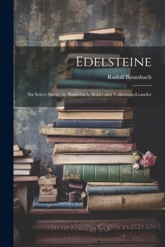 Paperback Edelsteine: Six Select Stories by Baumbach, Seidel and Volkmann-Leander Book