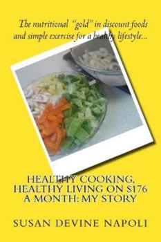 Paperback Healthy Cooking, Healthy Living on $176 a month: my story Book
