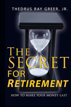 Paperback The Secret for Retirement: How to Make Your Money Last Book